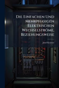 Die Einfachen Und Mehrphasigen Elektrischen Wechselströme Beziehungsweise