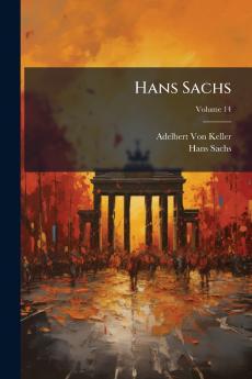 Hans Sachs; Volume 14