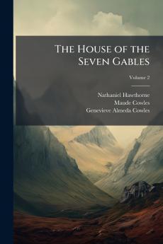 The House of the Seven Gables; Volume 2