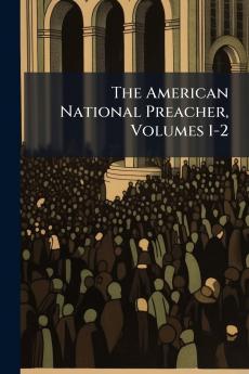 The American National Preacher Volumes 1-2