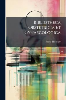 Bibliotheca Obstetricia Et Gynaecologica