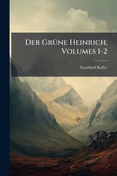 Der Grüne Heinrich Volumes 1-2