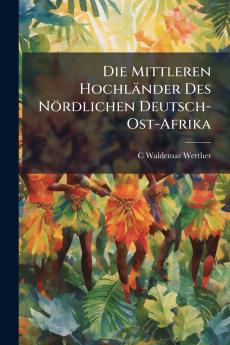 Die Mittleren Hochländer Des Nördlichen Deutsch-Ost-Afrika