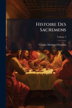 Histoire Des Sacremens