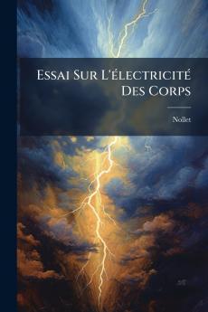 Essai Sur L'électricité Des Corps