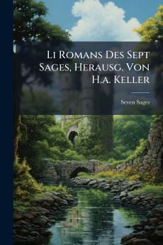 Li Romans Des Sept Sages Herausg. Von H.a. Keller