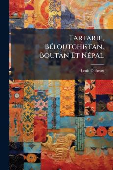 Tartarie Béloutchistan Boutan Et Népal