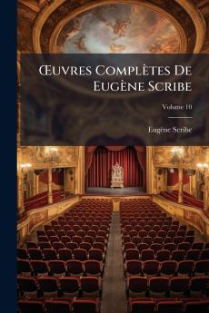 Œuvres Complètes De Eugène Scribe; Volume 10