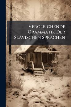 Vergleichende Grammatik Der Slavischen Sprachen
