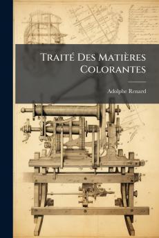 Traité Des Matières Colorantes