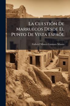 La Cuestión De Marruecos Desde El Punto De Vista Espaõl