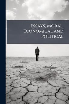 Essays Moral Economical and Political