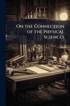 On the Connection of the Physical Sciences