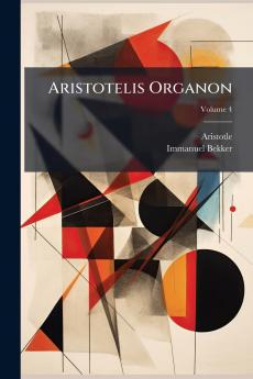 Aristotelis Organon; Volume 4