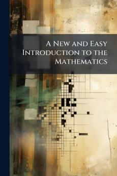 A New and Easy Introduction to the Mathematics