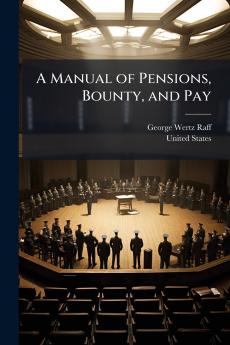 A Manual of Pensions Bounty and Pay