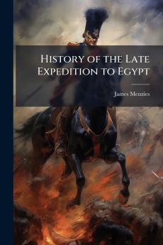 History of the Late Expedition to Egypt