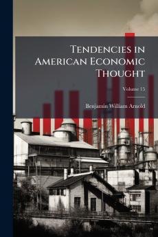 Tendencies in American Economic Thought; Volume 15