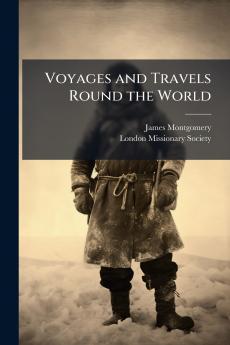 Voyages and Travels Round the World