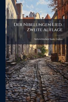 Der Nibelungen Lied. Zweite Auflage