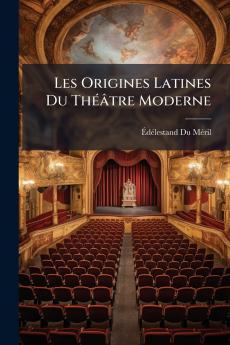 Les Origines Latines Du Théâtre Moderne