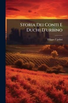 Storia Dei Conti E Duchi D'urbino