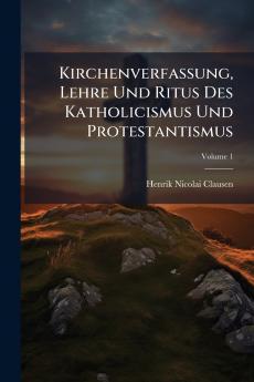 Kirchenverfassung Lehre Und Ritus Des Katholicismus Und Protestantismus