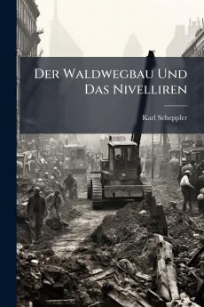 Der Waldwegbau Und Das Nivelliren