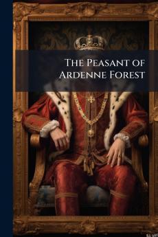 The Peasant of Ardenne Forest