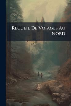 Recueil De Voiages Au Nord