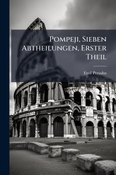 Pompeji Sieben Abtheilungen Erster Theil