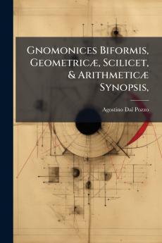 Gnomonices Biformis Geometricæ Scilicet & Arithmeticæ Synopsis