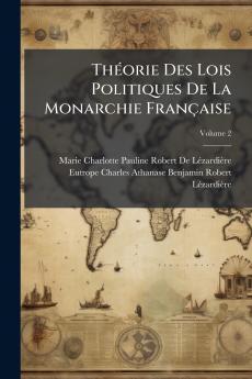 Théorie Des Lois Politiques De La Monarchie Française; Volume 2