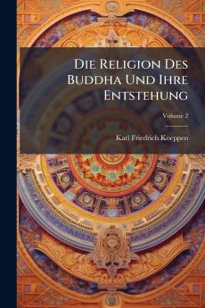 Die Religion Des Buddha Und Ihre Entstehung; Volume 2