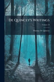 De Quincey's Writings; Volume 19
