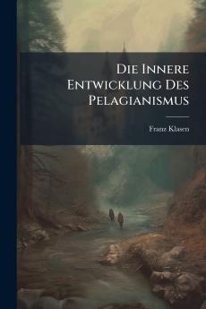 Die Innere Entwicklung Des Pelagianismus