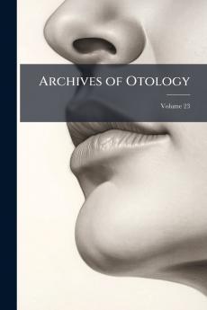 Archives of Otology; Volume 23