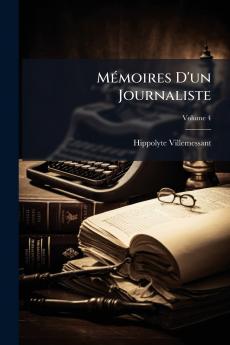 Mémoires D'un Journaliste; Volume 4