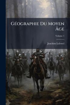 Géographie Du Moyen Âge; Volume 1