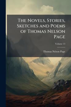 The Novels Stories Sketches and Poems of Thomas Nelson Page; Volume 13