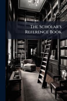 The Scholar's Reference Book