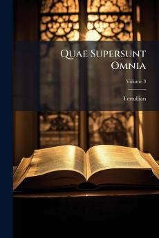 Quae Supersunt Omnia; Volume 3