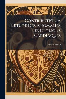 Contribution À L'étude Des Anomalies Des Cloisons Cardiaques