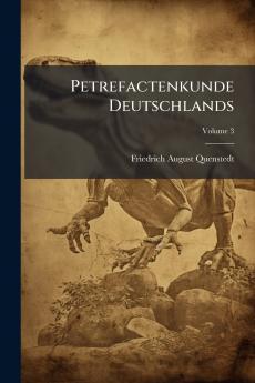 Petrefactenkunde Deutschlands; Volume 3