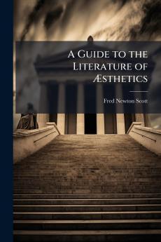 A Guide to the Literature of Æsthetics