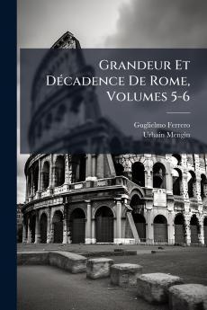 Grandeur Et Décadence De Rome Volumes 5-6