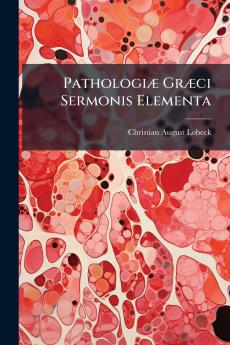 Pathologiæ Græci Sermonis Elementa