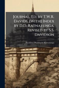 Journal Ed. by T.W.R. Davids. [With] Index by D.D. Ratnatunga Revised by S.S. Davidson