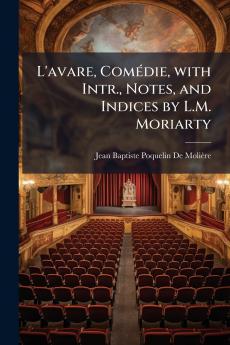 L'avare Comédie with Intr. Notes and Indices by L.M. Moriarty