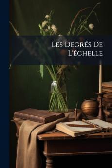 Les Degrés De L'échelle